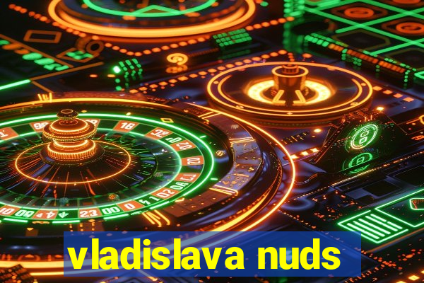 vladislava nuds